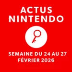 Actus Nintendo Semaine du 24 au 27 février 2026
