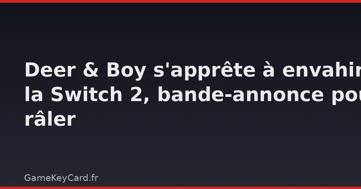 Deer & Boy s'apprête à envahir la Switch 2, bande-annonce pour râler