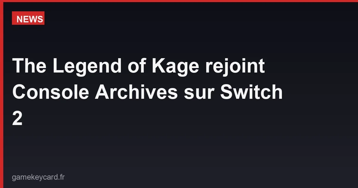 The Legend of Kage rejoint Console Archives sur Switch 2