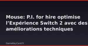 Mouse: P.I. for hire optimise l’Expérience Switch 2 avec des améliorations techniques