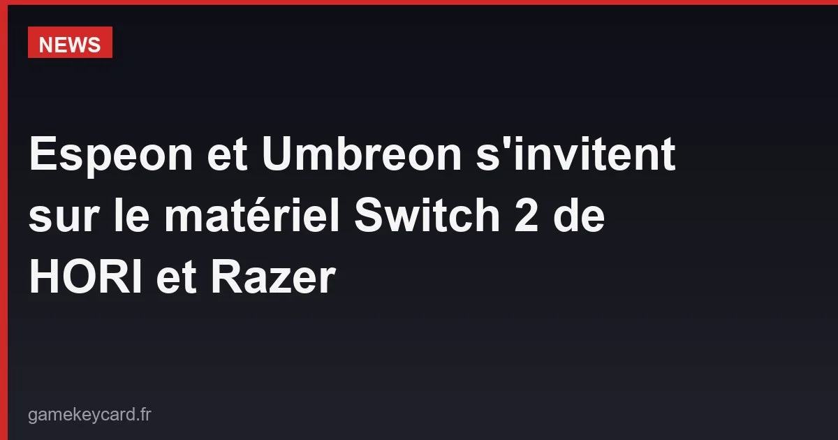 Espeon et Umbreon s'invitent sur le matériel Switch 2 de HORI et Razer